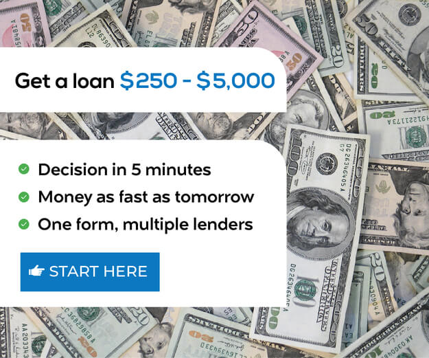 Get a loan $250 - $5,000 - Decision in 5 minutes, multiple lenders