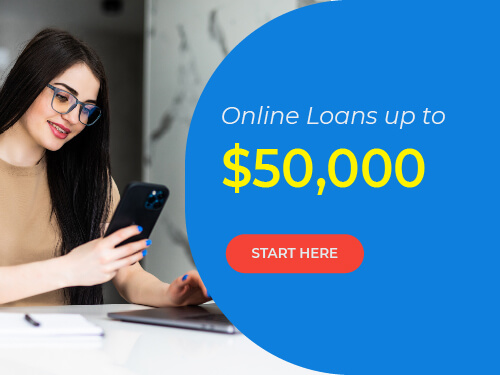 Online Loans up to $50,000 - Start here